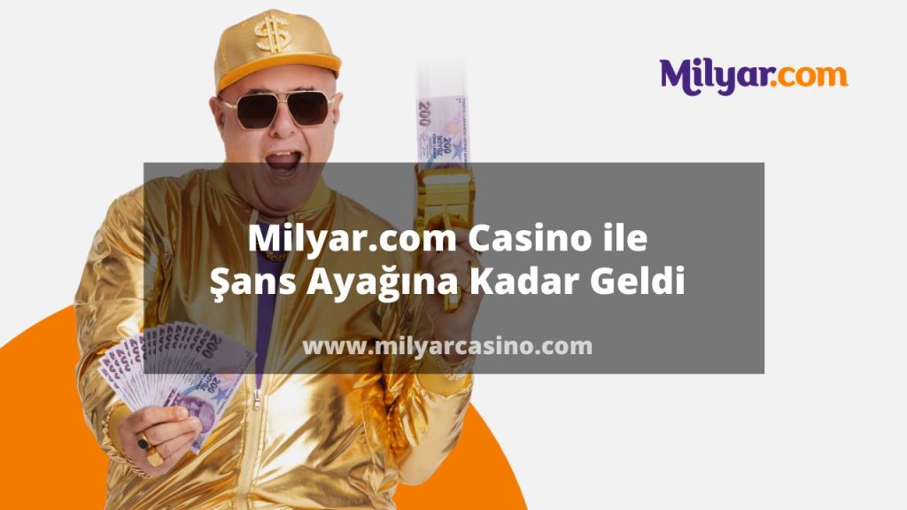 Milyar.com Casino ile Şans Ayağına Kadar Geldi
